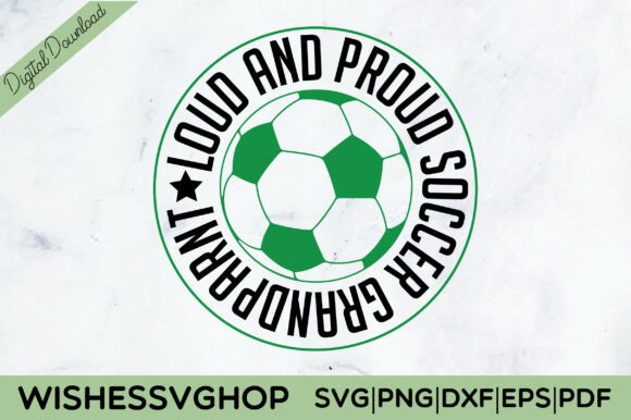 Loud and Proud Soccer Grandparnt SVG Graphics & Crafts