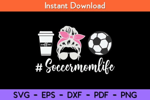 Soccer Mom Life Soccer Graphics for Crafts Brands